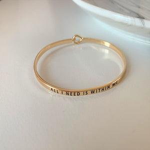 Inspirational Message "All I Need Is Within Me" Bracelets (Gold & Silver option)