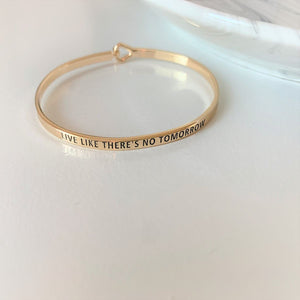 Inspirational Message "Live Like There is No Tomorrow" Skinny Bracelets (Gold & Silver option)